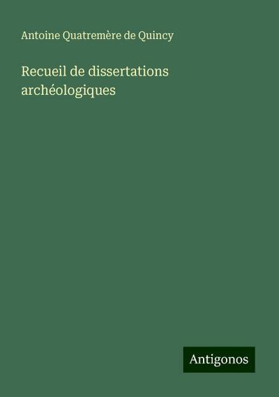 Recueil de dissertations archéologiques