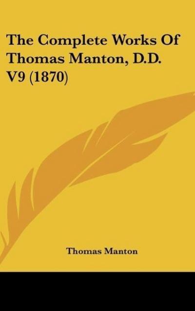 The Complete Works Of Thomas Manton, D.D. V9 (1870)