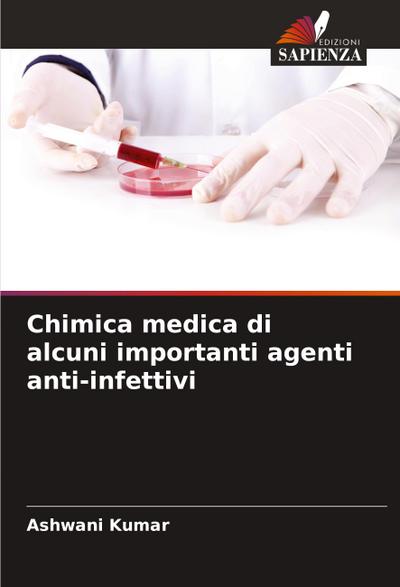 Chimica medica di alcuni importanti agenti anti-infettivi