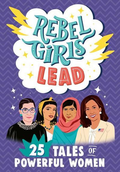 Rebel Girls Lead: 25 Tales of Powerful Women