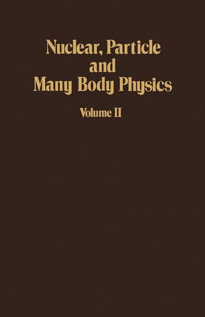 Nuclear, Particle and Many Body Physics