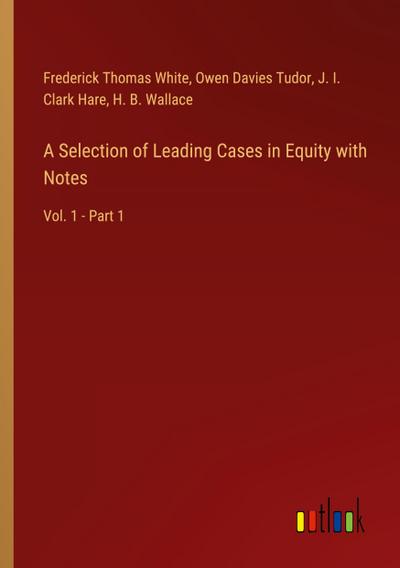 A Selection of Leading Cases in Equity with Notes