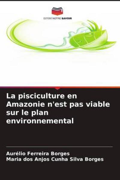La pisciculture en Amazonie n’est pas viable sur le plan environnemental