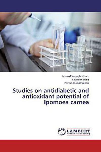 Studies on antidiabetic and antioxidant potential of Ipomoea carnea