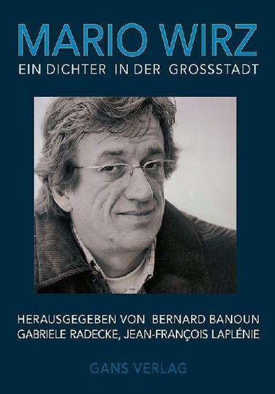 Mario Wirz. Ein Dichter in der Großstadt