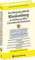 Das Bürgergeschlecht Blankenburg in Mühlhausen/Thür. - Band 5 (Chroniken der Ehefrauen)