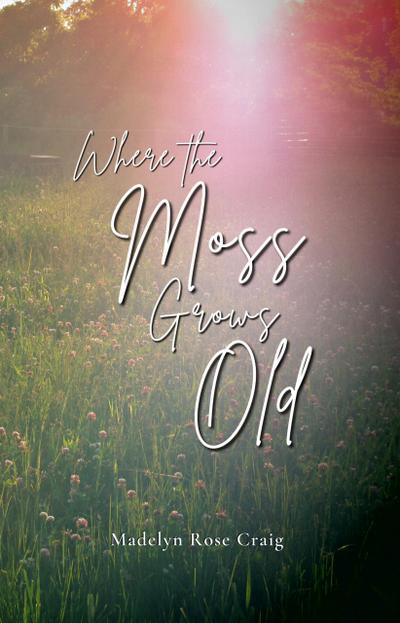 Where the Moss Grows Old