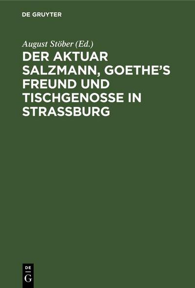 Der Aktuar Salzmann, Goethe’s Freund und Tischgenosse in Straßburg