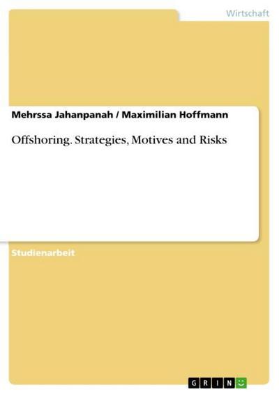 Offshoring.Strategies, Motives and Risks