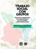Trabajo Social con grupos. Procesos formativos en universidades de tres países latinoamericanos
