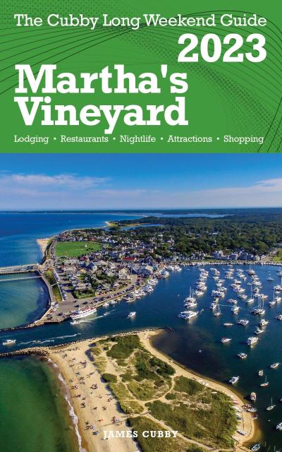 Martha’s Vineyard - The Cubby 2023 Long Weekend Guide