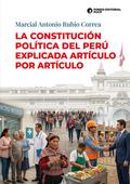 La Constitución Política del Perú explicada artículo por artículo
