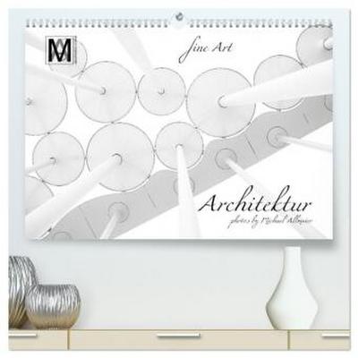 fine Art - Architektur (hochwertiger Premium Wandkalender 2026 DIN A2 quer), Kunstdruck in Hochglanz