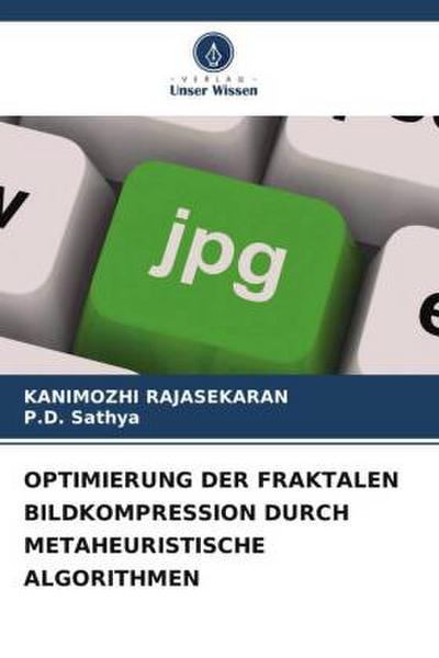 OPTIMIERUNG DER FRAKTALEN BILDKOMPRESSION DURCH METAHEURISTISCHE ALGORITHMEN