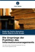 Die Ursprünge der Praktiken des Informationsmanage
