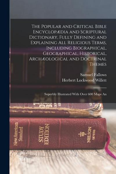 The Popular and Critical Bible Encyclopædia and Scriptural Dictionary, Fully Defining and Explaining All Religious Terms, Including Biographical, Geog