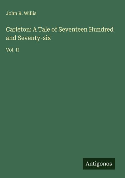 Carleton: A Tale of Seventeen Hundred and Seventy-six