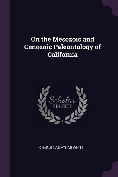 On the Mesozoic and Cenozoic Paleontology of California