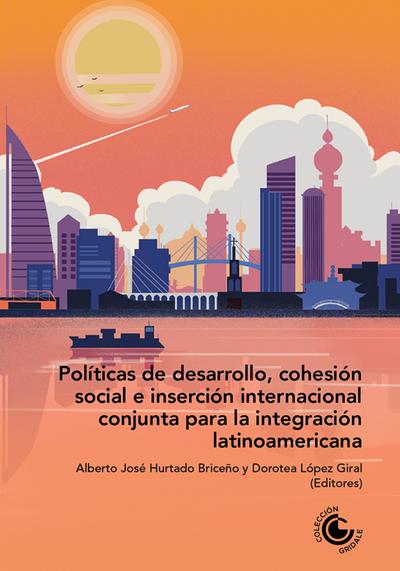 Políticas de desarrollo, cohesión social e inserción internacional conjunta para la integración latinoamericana