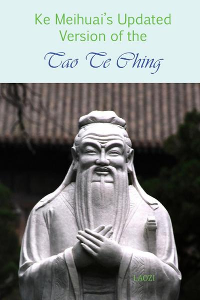 Ke, M: Ke Meihuai’s Updated Version of the Tao Te Ching