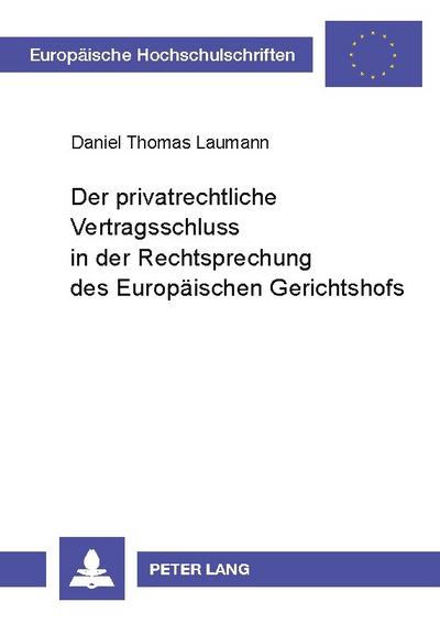 Der privatrechtliche Vertragsschluss in der Rechtsprechung des Europäischen Gerichtshofs