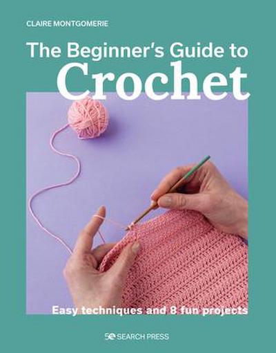 Beginner’s Guide to Crochet, The