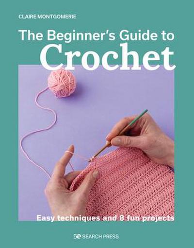 The Beginner’s Guide to Crochet