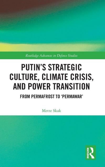Putin’s Strategic Culture, Climate Crisis, and Power Transition