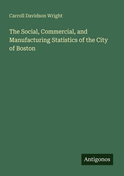The Social, Commercial, and Manufacturing Statistics of the City of Boston