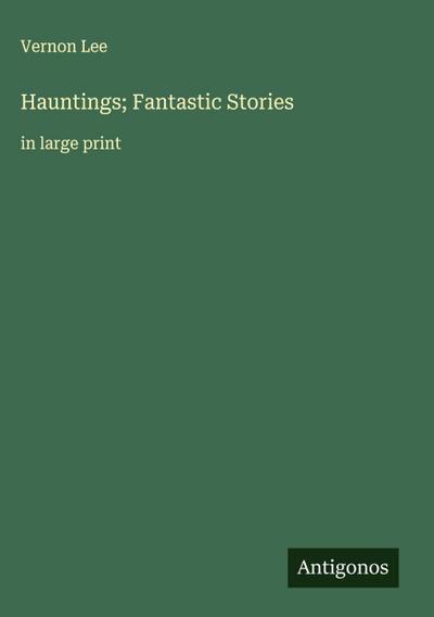 Hauntings; Fantastic Stories