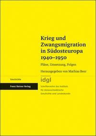 Krieg und Zwangsmigration in Südosteuropa 1940-1950