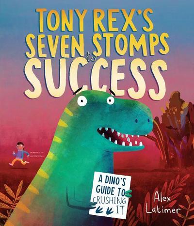 Tony Rex’s Seven Stomps to Success