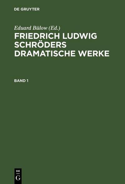 Friedrich Ludwig Schröders Dramatische Werke. Band 1