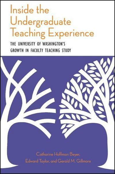 Inside the Undergraduate Teaching Experience: The University of Washington’s Growth in Faculty Teaching Study