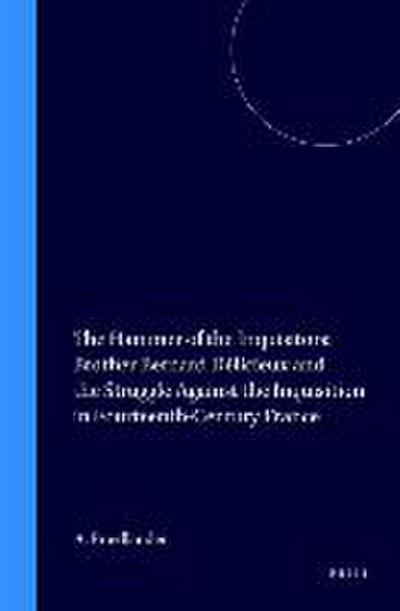 The Hammer of the Inquisitors: Brother Bernard Délicieux and the Struggle Against the Inquisition in Fourteenth-Century France