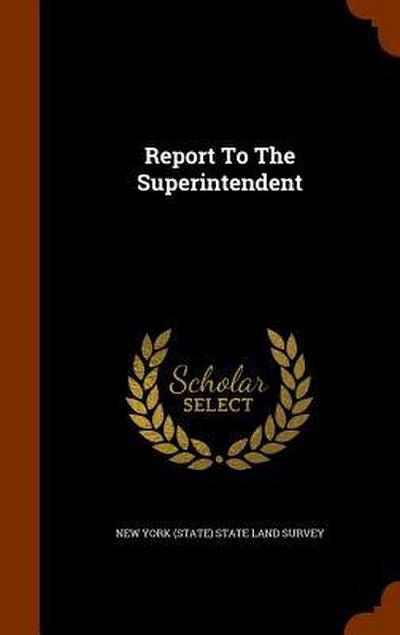Report To The Superintendent