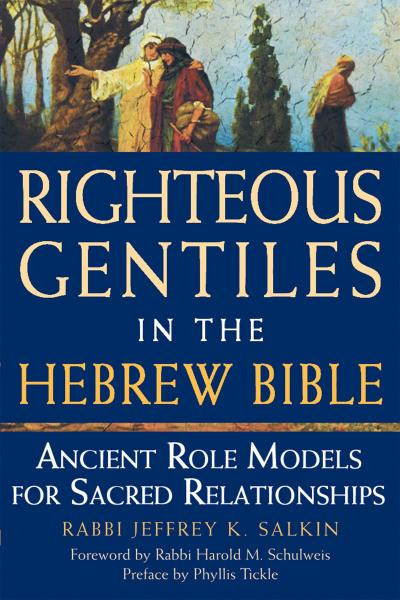 Righteous Gentiles in the Hebrew Bible: Ancient Role Models for Sacred Relationships