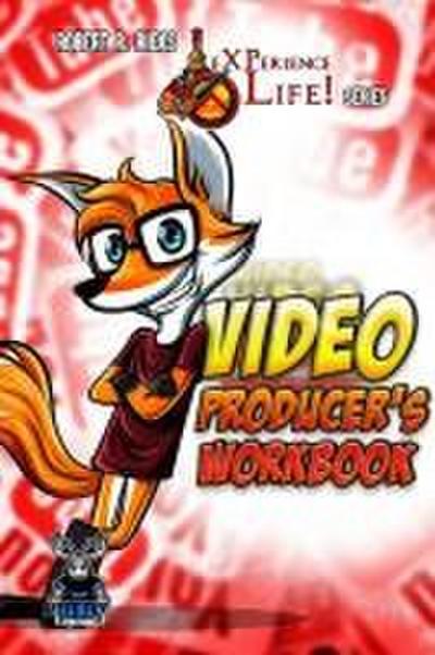 eXPerience Life - VIDEO PRODUCER’S WORKBOOK