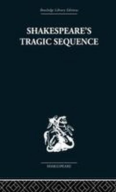 Shakespeare’s Tragic Sequence