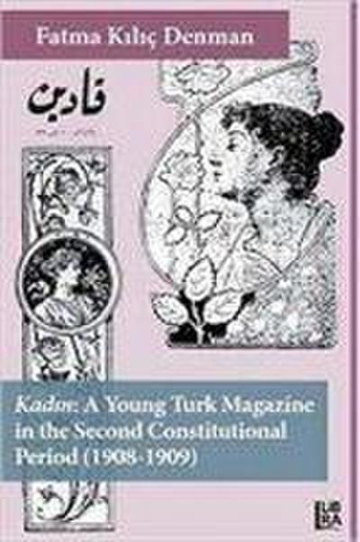 Kadin - A Young Turk Magazine in the Second Constitutional Period 1908-1909