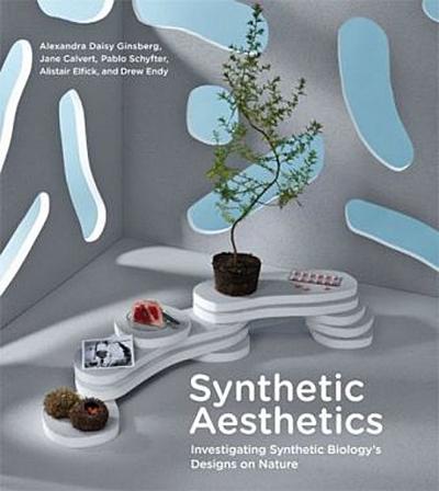 Synthetic Aesthetics - Investigating Synthetic Biology`s Designs on Nature