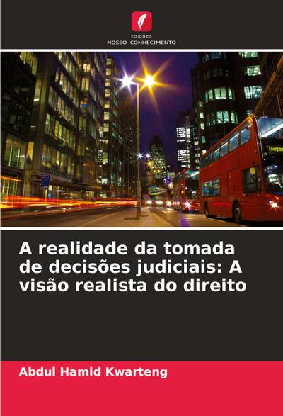 A realidade da tomada de decisões judiciais: A visão realista do direito