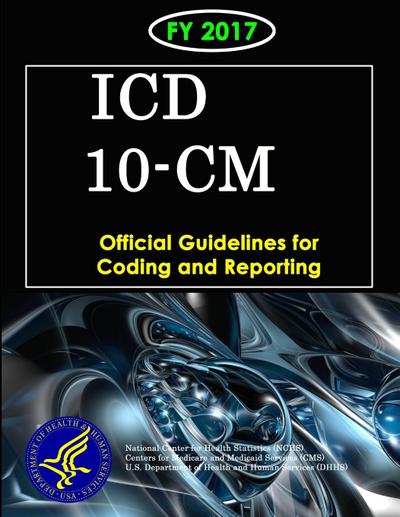 ICD-10-CM Official Guidelines for Coding and Reporting - FY 2017