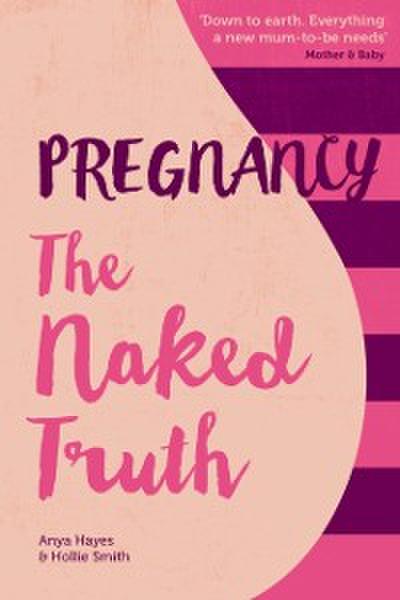 Pregnancy The Naked Truth