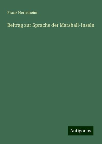 Hernsheim, F: Beitrag zur Sprache der Marshall-Inseln