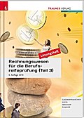 Rechnungswesen für die Berufsreifeprüfung (Teil 3) Personalverrechnung & Steuerlehre aktuell Lösungsheft