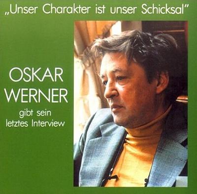 Oskar Werner gibt sein letztes Interview, Unser Charakter ist unser Schicksal, 1 Audio-CD