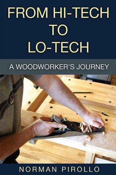 From Hi-Tech to Lo-Tech: A Woodworker’s Journey