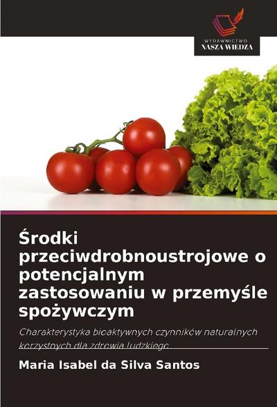 ¿rodki przeciwdrobnoustrojowe o potencjalnym zastosowaniu w przemy¿le spo¿ywczym