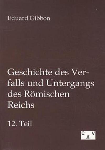 Geschichte des Verfalls und Untergangs des Römischen Reichs
